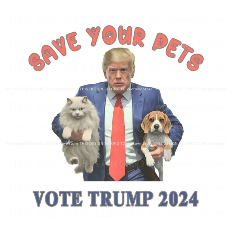 funny-save-your-pets-vote-trump-2024-png