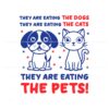 they-are-eating-the-dogs-the-cats-the-pets-svg