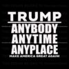 trump-anybody-anytime-anyplace-make-american-great-agian-svg