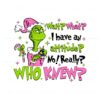 pink-grinch-wait-what-i-have-an-attitude-no-really-who-knew-svg