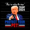 theyre-eating-the-dogs-trump-2024-protect-your-pet-png