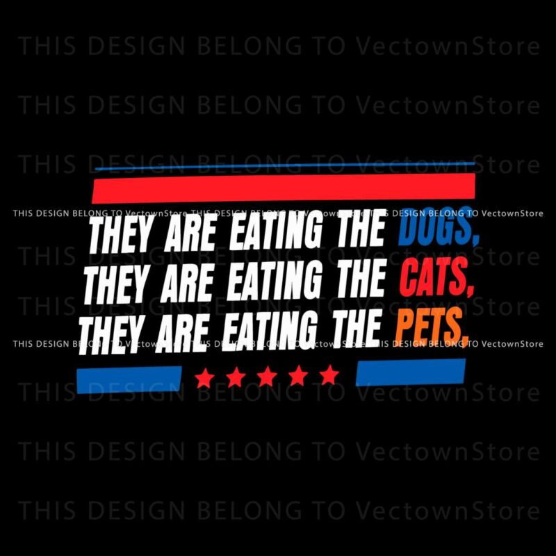 they-are-eating-the-dogs-the-cats-the-pets-funny-trump-svg