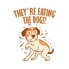 funny-meme-theyre-eatring-the-dogs-svg