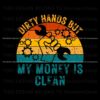 retro-vintage-dirty-hands-but-my-money-is-clean-funny-svg