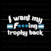 i-want-my-fucking-trophy-back-philadelphia-phillies-svg