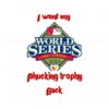 i-want-my-fucking-trophy-back-world-series-fall-classic-2024-svg