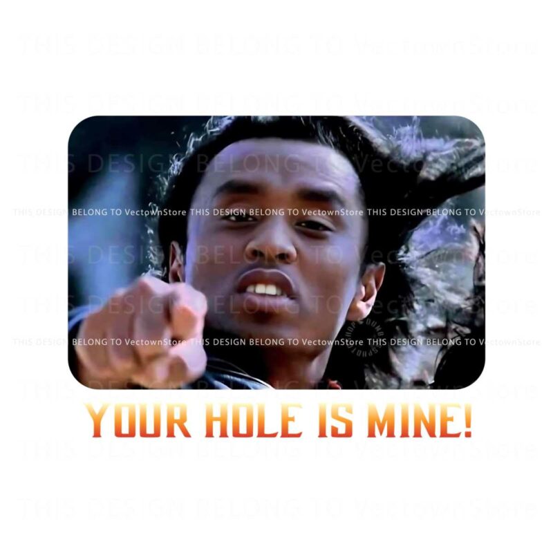 your-hole-is-mine-funny-diddy-meme-png