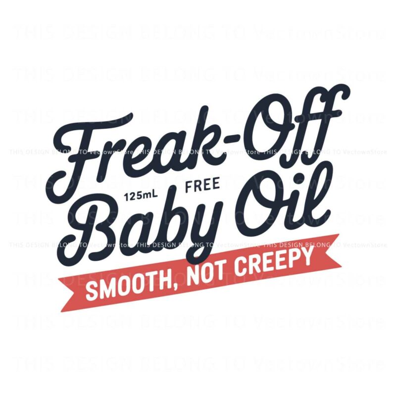 retrp-freak-off-baby-oil-smooth-not-creepy-funny-diddy-baby-oil-svg