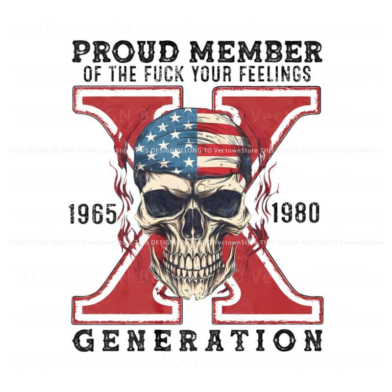 proud-member-of-the-fck-your-feelings-generation-x-png