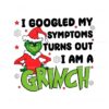 googled-my-symptoms-funny-turns-out-im-grinch-quote-svg