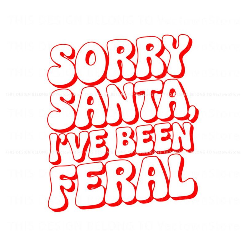 retro-groovy-sorry-santa-ive-been-feral-svg