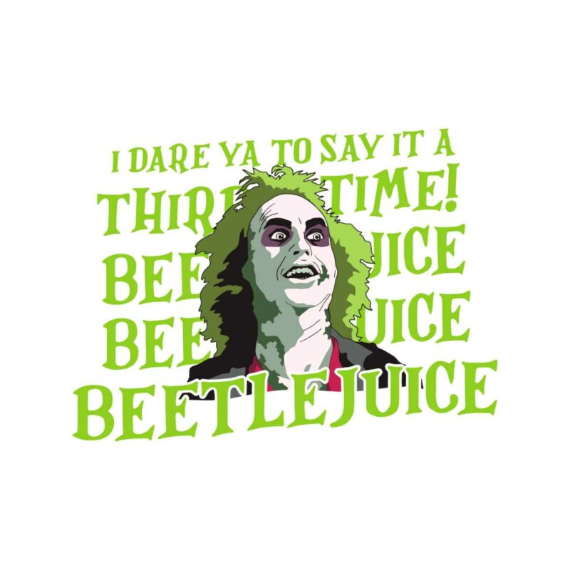 i-dare-ya-to-say-it-a-third-time-beetlejuice-svg