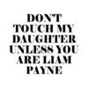 dont-touch-my-daughter-unless-you-are-liam-payne-rip-svg