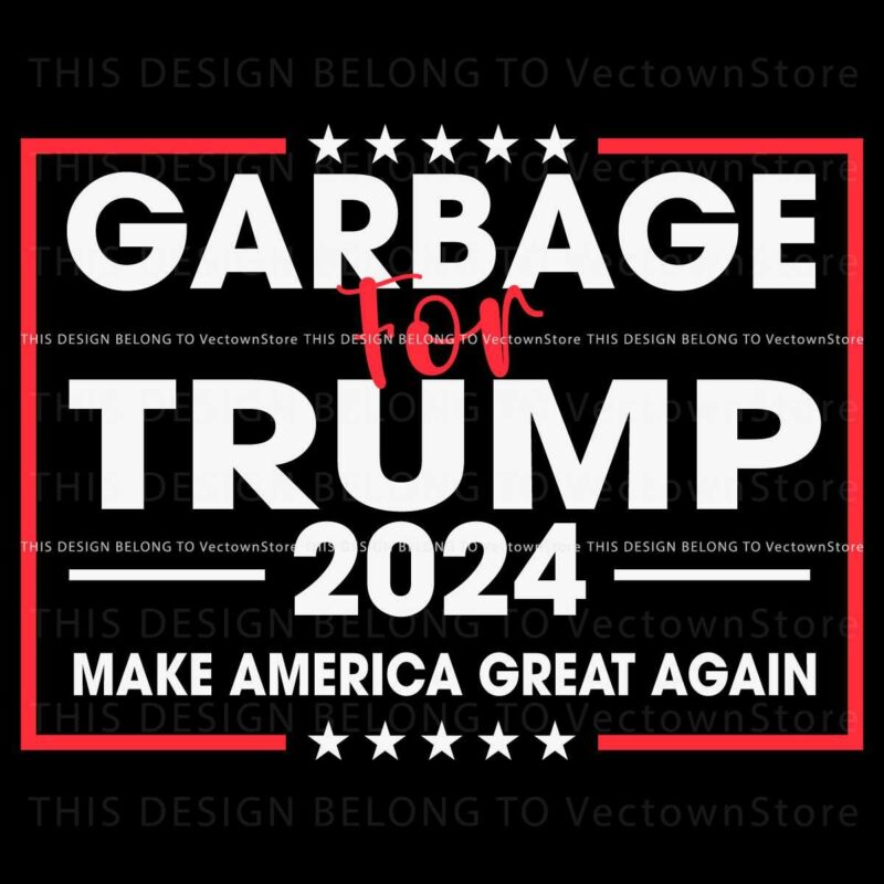 Trump 2024 SVG Quality Garbage for Making America Great Again