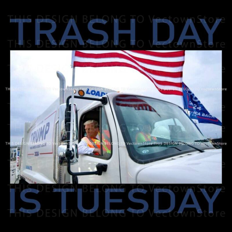 Tuesday Trash Day Trump Riding in Garbage Truck SVG