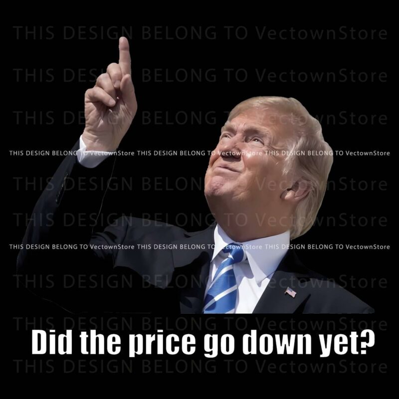 Did Prices Drop Yet Hilarious Donald Trump Meme PNG