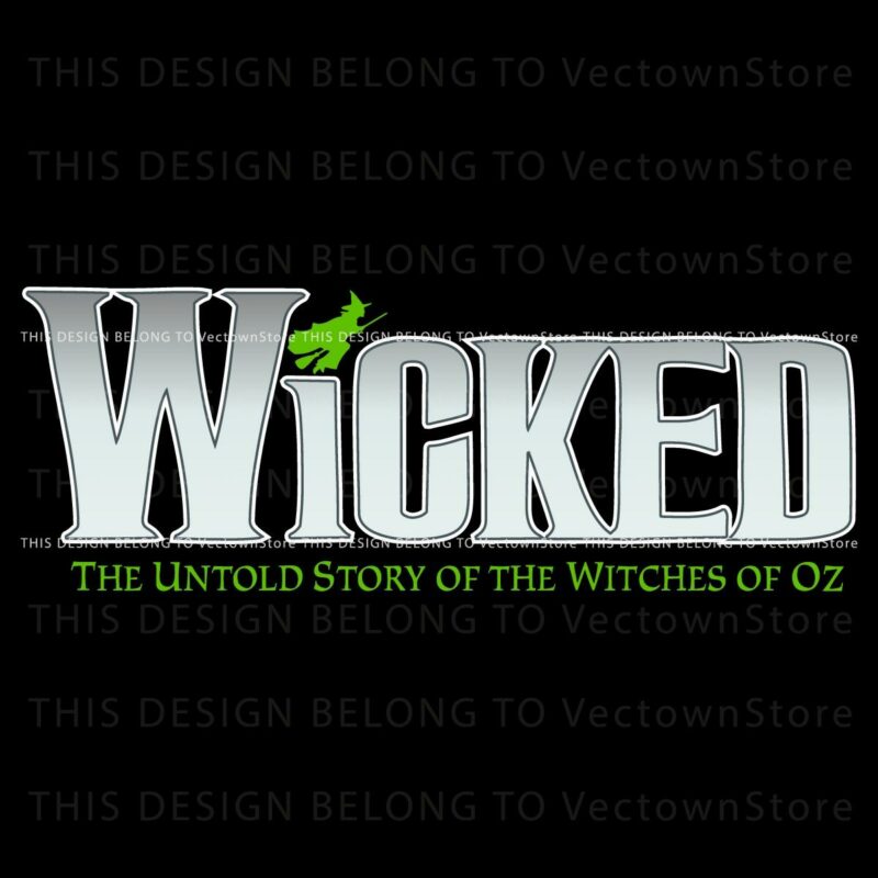 Discover Wicked The True Oz Witches Story SVG