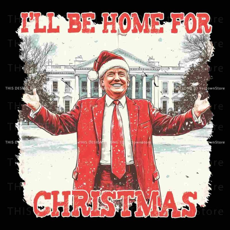 Funny Christmas Trump I Will Be Home For Christmas PNG