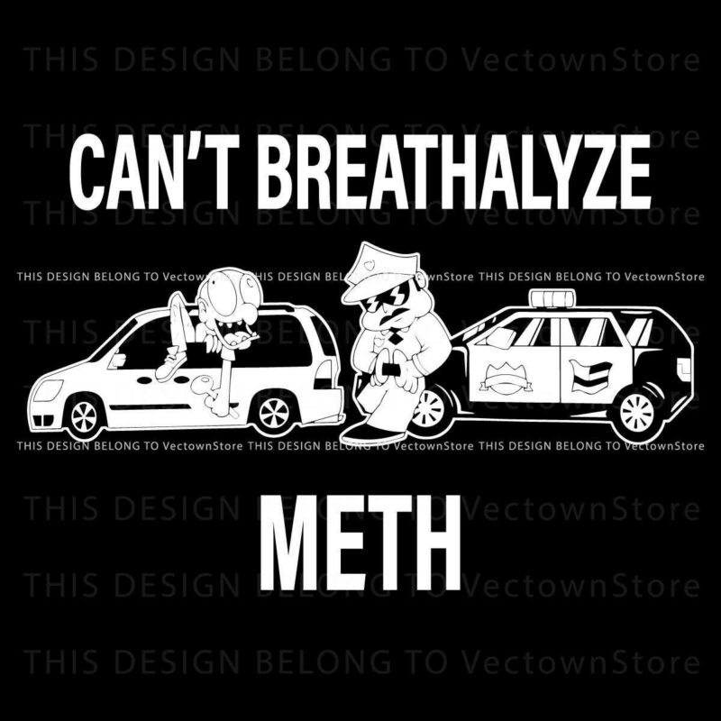 Humorous Cant Breathalyze Meth Meme SVG