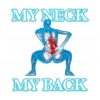 Humorous My Neck My Back Meme PNG