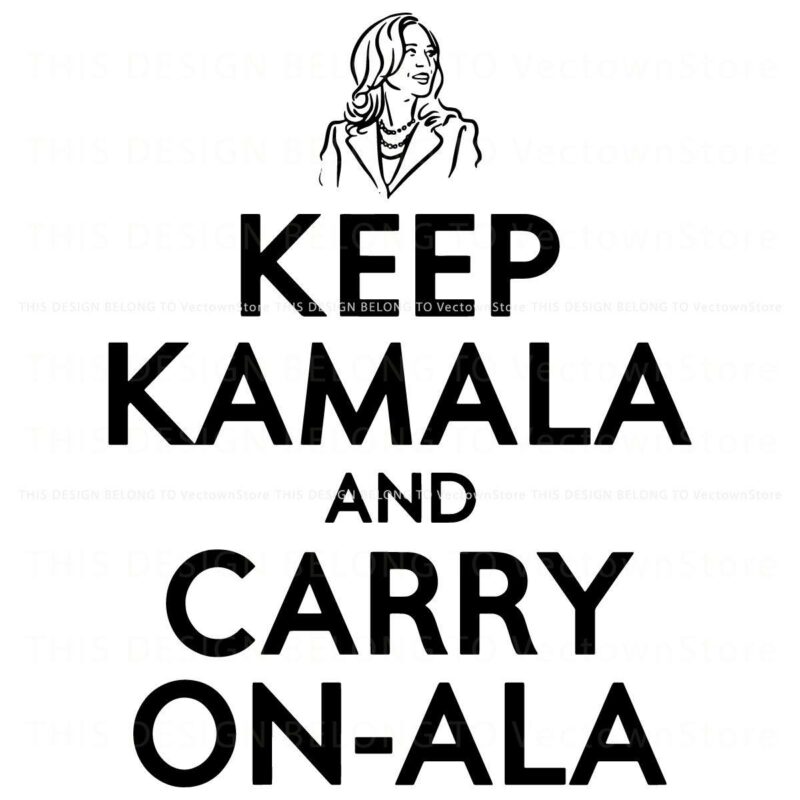 Keep Kamala And Carry On Ala Kamala For President SVG