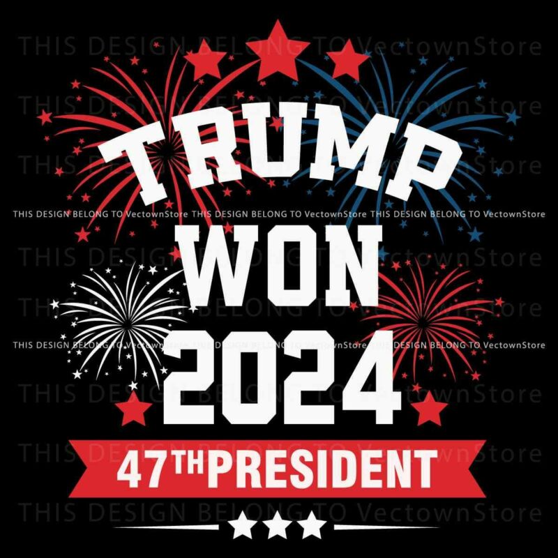 Trump 2024 Victory 47th President Firework SVG