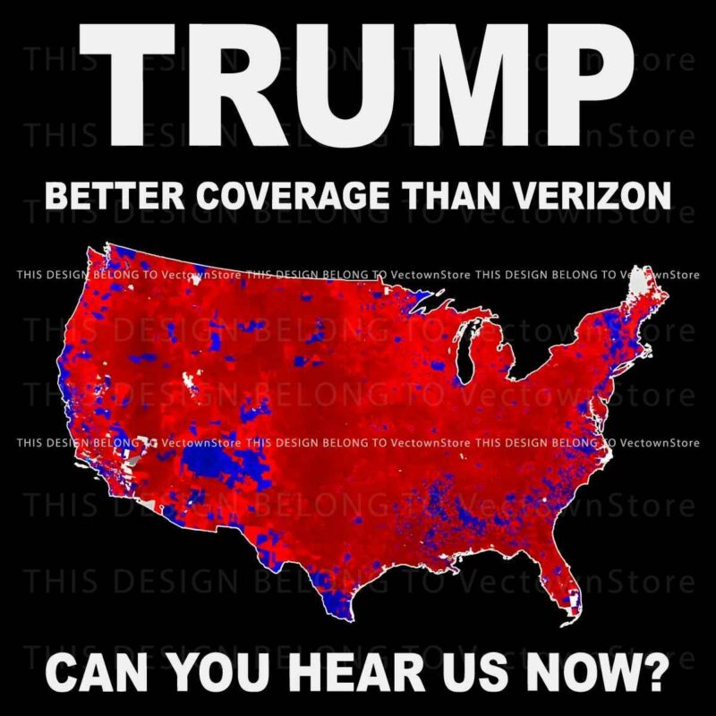 Trump Better Coverage Than Verizon Can You Hear Us Now PNG