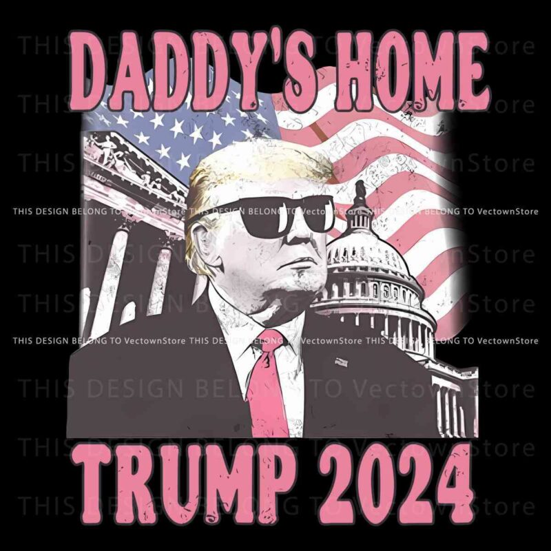 Vintage Daddys Home White House Trump 2024 American Flag PNG