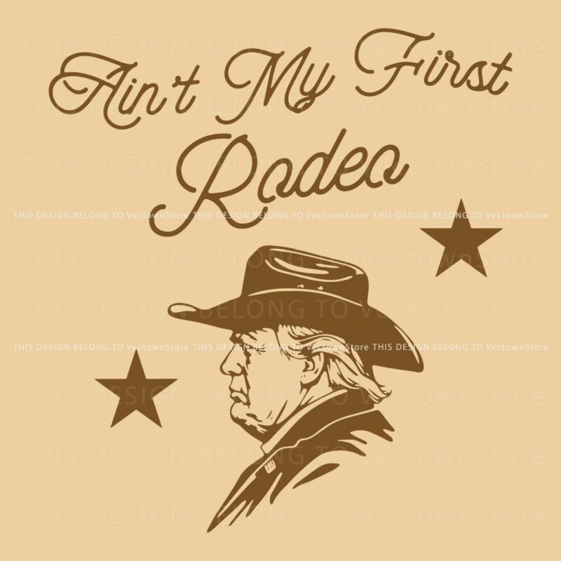 Western Cowboy Trump SVG Not a Rodeo Newbie