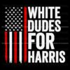 White Dudes For Harris Kamala For President SVG