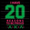 I Have 20 Reasons To Be Proud Alpha Kappa Alpha 1908 SVG