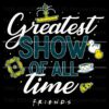 Ultimate Friend SVG The Greatest Show Ever