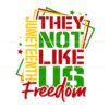 Juneteenth Freedom Quote PNG They Not Like Us